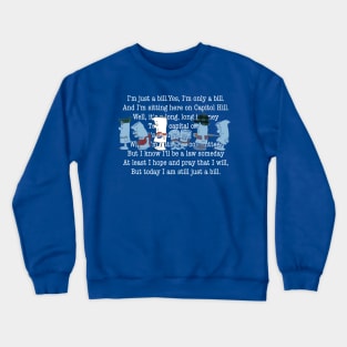 I’m Just a Bill 02 Crewneck Sweatshirt